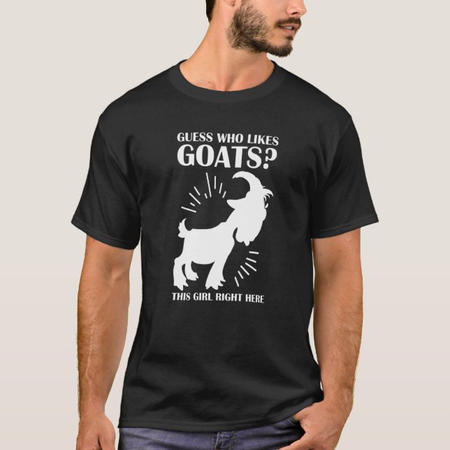 guess who likes goats this girl right here goats P T-Shirt (Vorderseite)