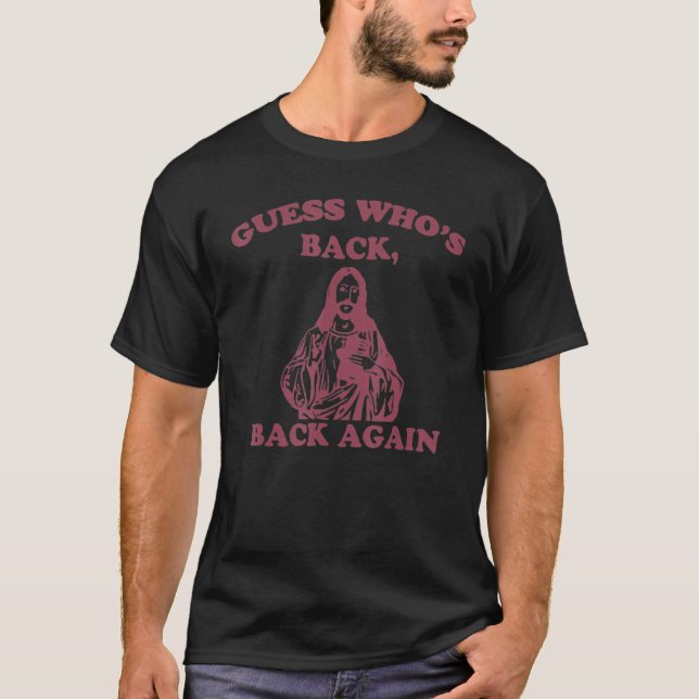 Guess Who's Back Back Again Happy Easter! Jesus Ch T-Shirt (Vorderseite)