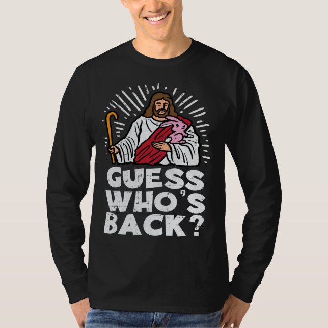 Guess Whos Back Jesus Easter Religious Men Women K T-Shirt (Vorderseite)