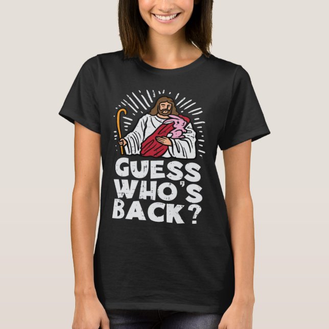 Guess Whos Back Jesus Easter Religious Men Women K T-Shirt (Vorderseite)