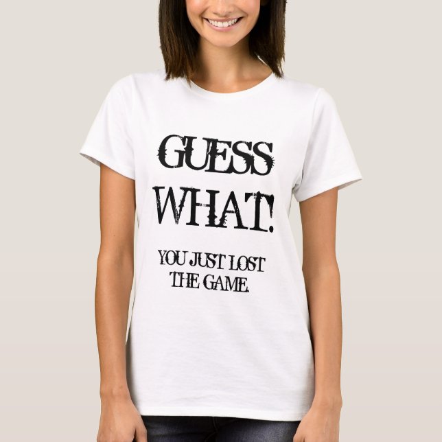 GUESSWHAT! , VERLOREN SIE GERADE DAS SPIEL T-Shirt (Vorderseite)