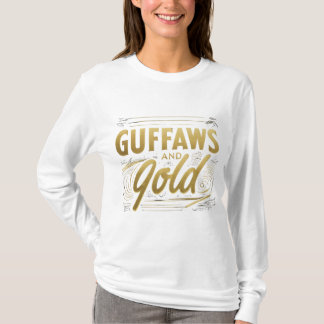 Guffaws und Gold T-Shirt