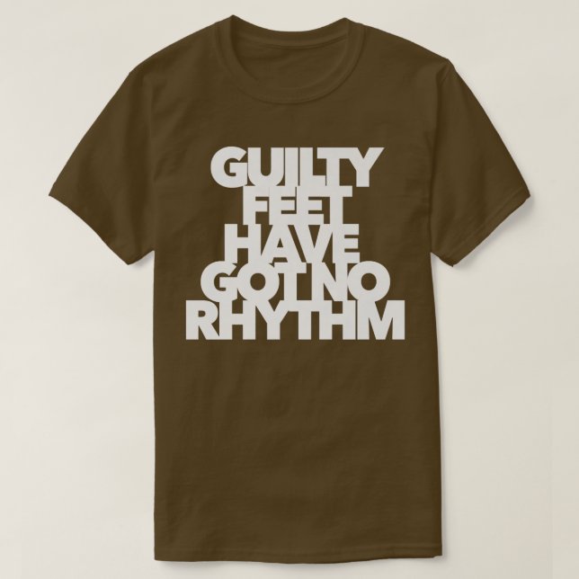 GUILTY FEED HAT KEINE RHYTHMEN-Musik GOT, die wir  T-Shirt (Design vorne)