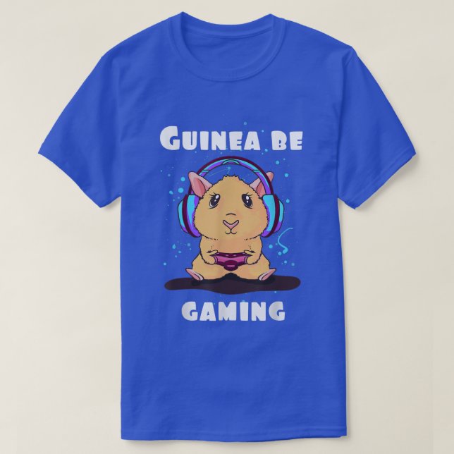 Guinea be gaming guinea pig quote gamer video game T-Shirt (Design vorne)