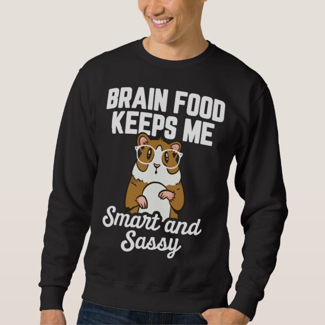 Guinea Pig  Brain Food Keeps me Smart and Sassy Sweatshirt (Vorderseite)