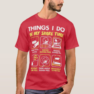 guinea pig gifts, things i do in my spare time, gu T-Shirt