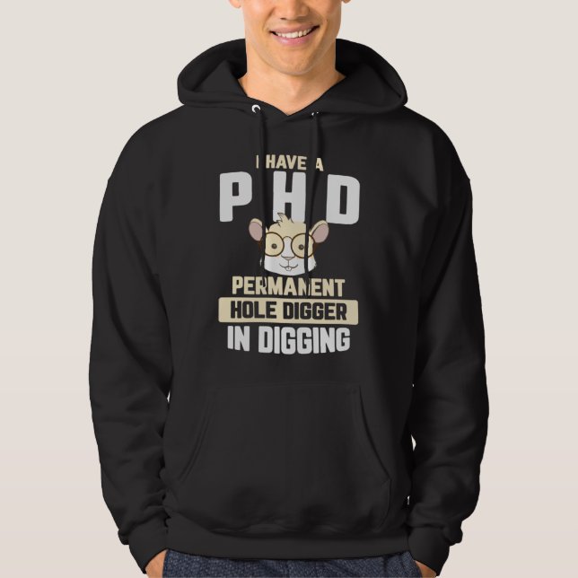 Guinea Pig  I have a PhD in Digging Hoodie (Vorderseite)