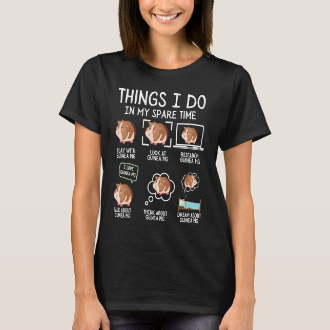 Guinea Pig Things I Do In My Spare Time Guinea Pig T-Shirt (Vorderseite)