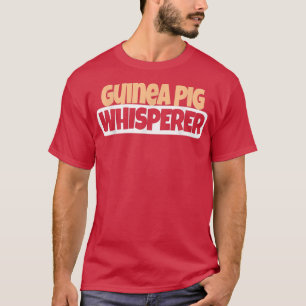 Guinea Pig Whisperer Funny Guinea Pig Lover T-Shirt