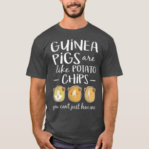 Guinea Pigs Are Like Potato Chips  Guinea Pig  T-Shirt