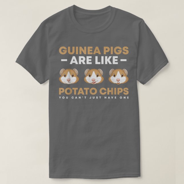 Guinea pigs are like potato chips you can't just h T-Shirt (Design vorne)