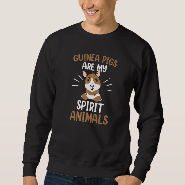 Guinea Pigs Are My Spirit Animals Animal Guinea Pi Sweatshirt (Vorderseite)