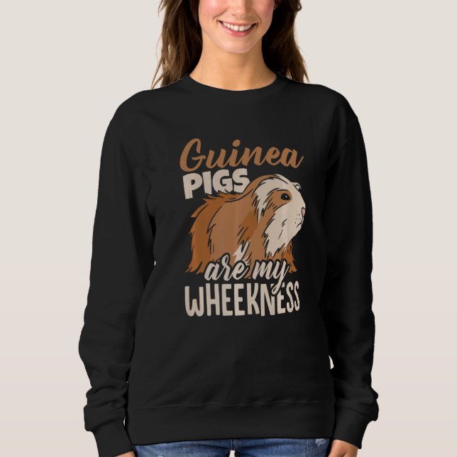 Guinea Pigs Are My Wheekness Guinea Pig Owner Anim Sweatshirt (Vorderseite)