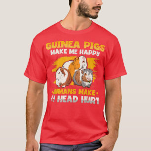 Guinea Pigs Makes People Happy T-Shirt