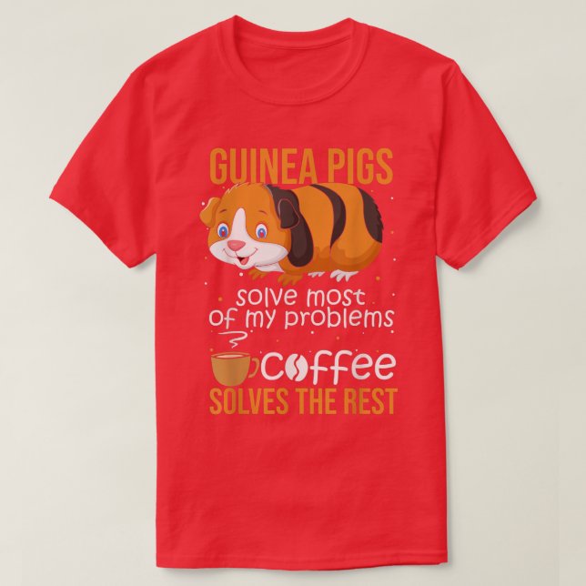 Guinea Pigs Solve Most Of My Problems Coffee Solve T-Shirt (Design vorne)