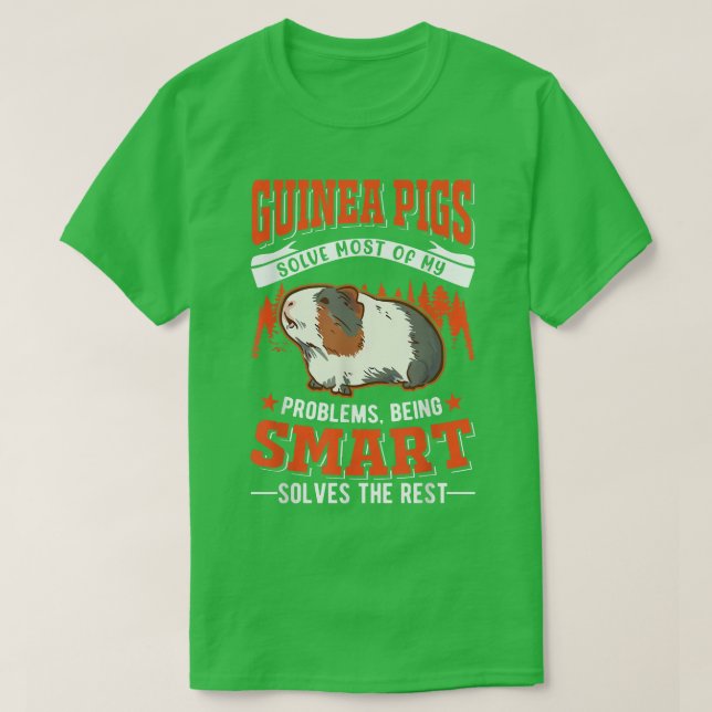 Guinea Pigs solve most of my problems Guinea Pig67 T-Shirt (Design vorne)