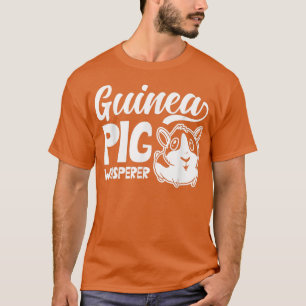 Guinea Schwein Whisperer Niedliche Heimtiere T-Shirt
