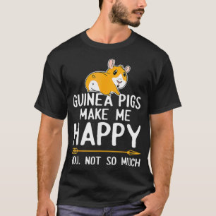 Guinea Schweine machen mich glücklich _1 T-Shirt