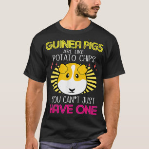 Guinea Schweine sind wie Kartoffelchips T-Shirt