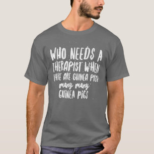 Guinea Schweine Therapeut Funny Slogan Cavy T-Shirt