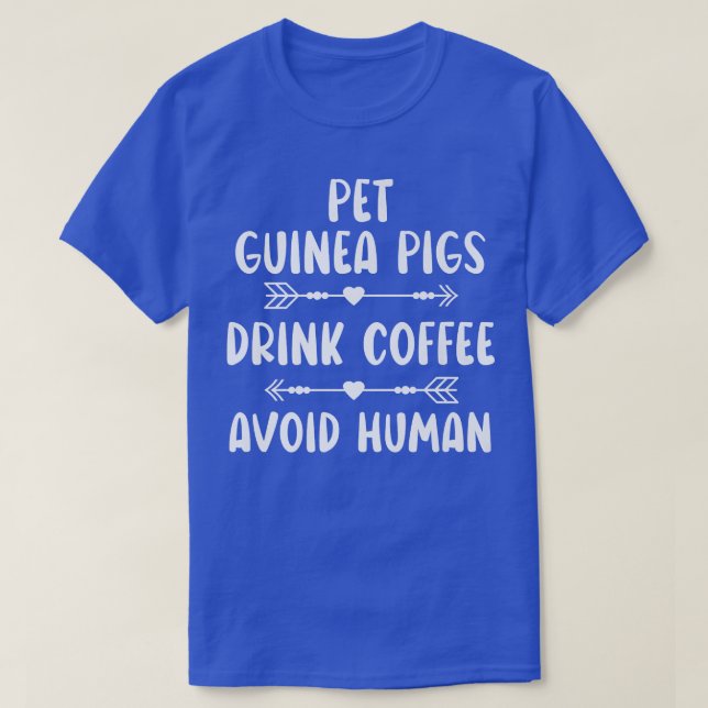 Guinea von Haustieren Schweine Trinkkaffee Vermeid T-Shirt (Design vorne)