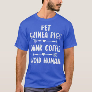Guinea von Haustieren Schweine Trinkkaffee Vermeid T-Shirt