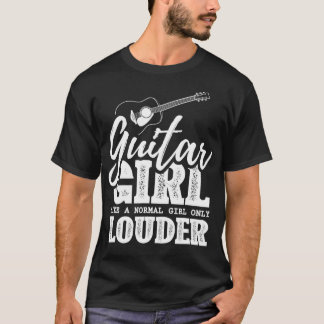 Guitar Girl wie ein normales Mädchen nur Louder Gu T-Shirt
