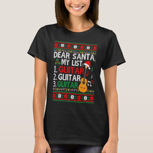 Guitar Player Musician  Christmas List  Ugly T-Shirt (Vorderseite)