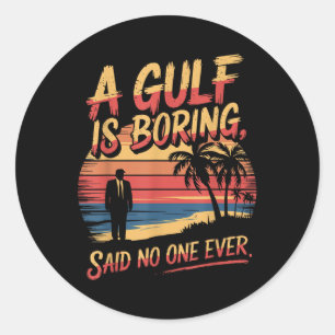 Gulf USA America Humour Trump Patriotic 2025 Pri Runder Aufkleber