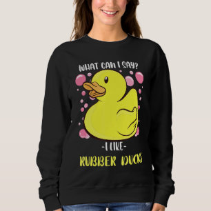 Gummi Ente, was kann ich sagen Gummi Duckwasser P Sweatshirt