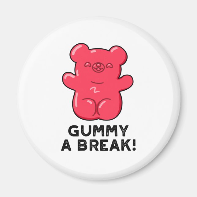 Gummy A Break Funny Candy Pub Magnet (Vorne)