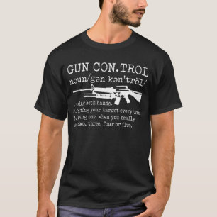 Gun Control Definition Funny Gun  T-Shirt