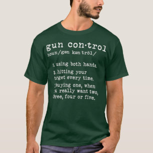 Gun Kontrolle Definition Funny Gun Owner Sprichwor T-Shirt