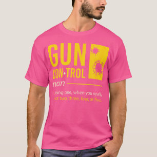 Gun-Kontrolle Definition I Funny Gun Sprichwort I T-Shirt