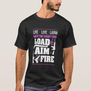 Gun Live.Laugh.Liebe.Feuer laden T-Shirt