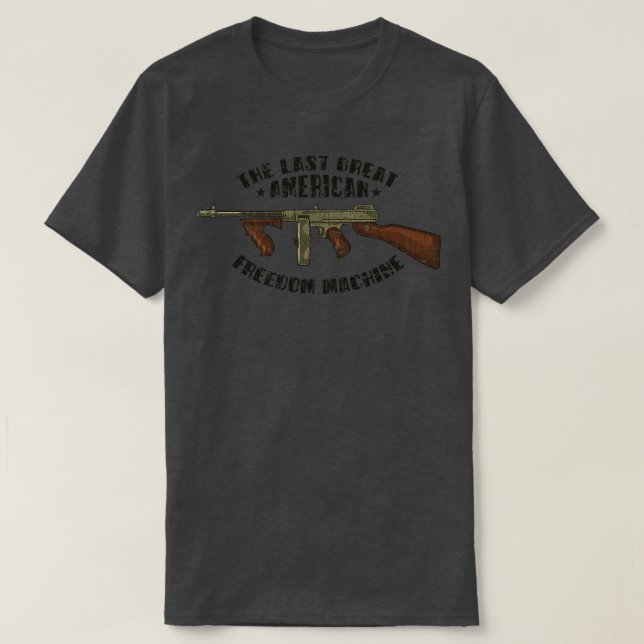 Gun Lover The Last Great American Freedom Machine  T-Shirt (Design vorne)