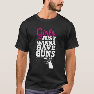 Gun Sprichwort nur, Wanna haben Waffen T-Shirt