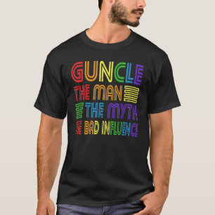 Guncle The Man Myth Bad Influence Gay Onkel Godfat T-Shirt