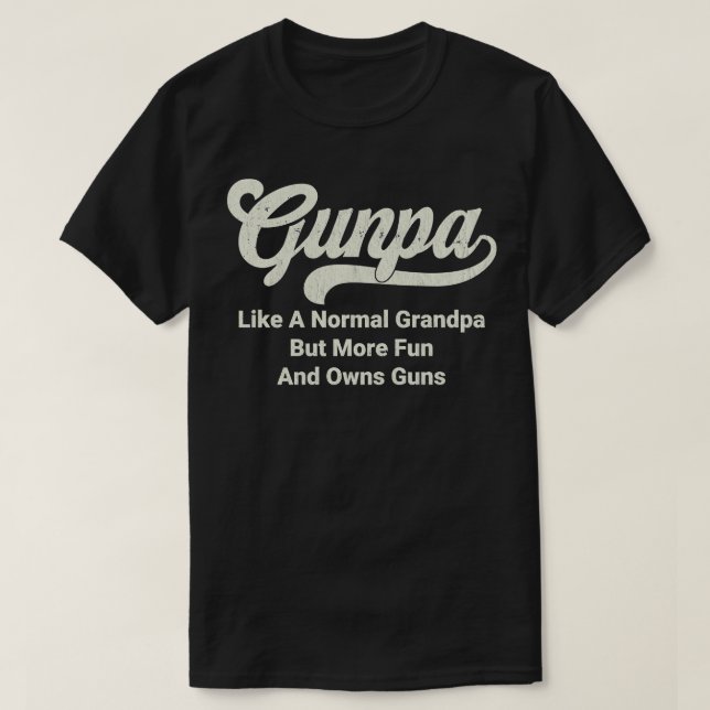 GUNPA wie ein normaler Großvater, aber mehr Spaß u T-Shirt (Design vorne)