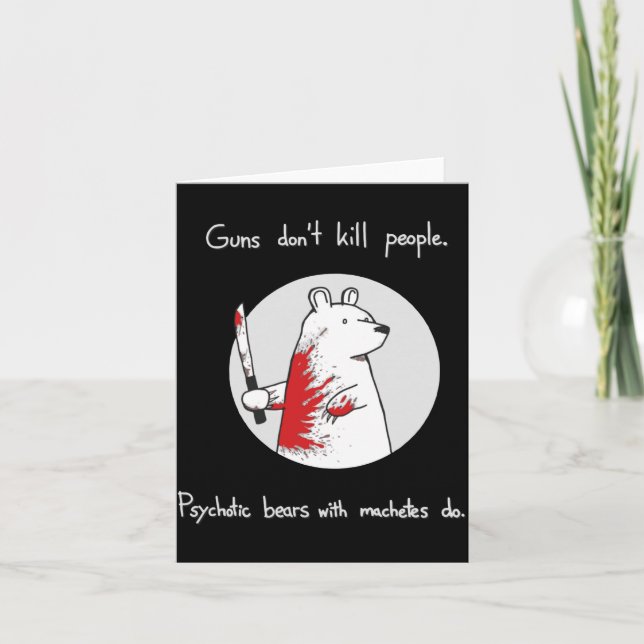 Guns Dont Kill People Bears With Machetes Do  Karte (Vorderseite)