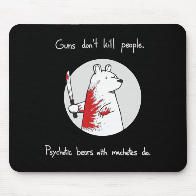 Guns Dont Kill People Bears With Machetes Do  Mousepad (Vorne)