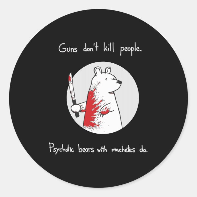 Guns Dont Kill People Bears With Machetes Do  Runder Aufkleber (Vorderseite)
