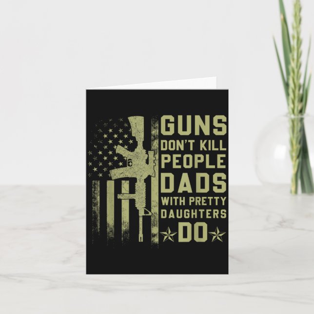Guns Don't Kill People Dads With Pretty Daughters  Karte (Vorderseite)