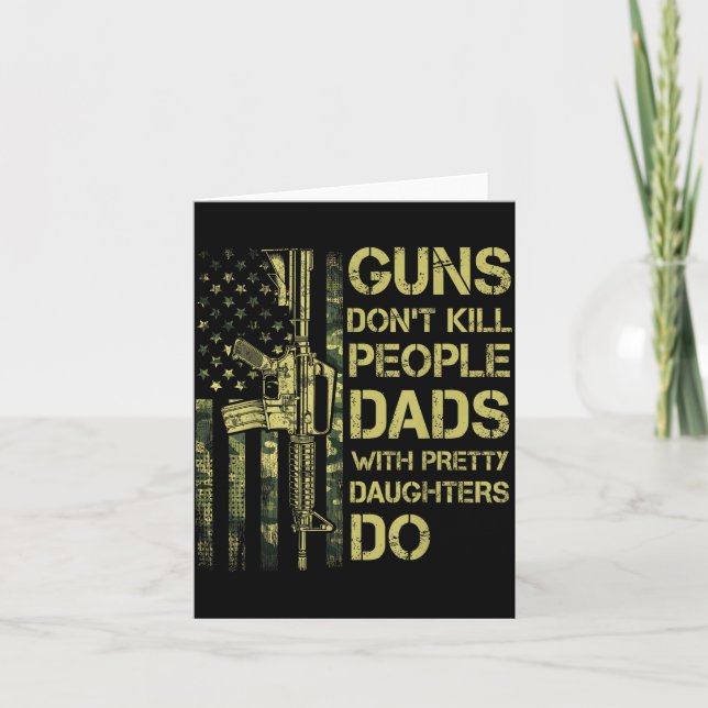 Guns Don't Kill People Dads With Pretty Daughters  Karte (Vorderseite)