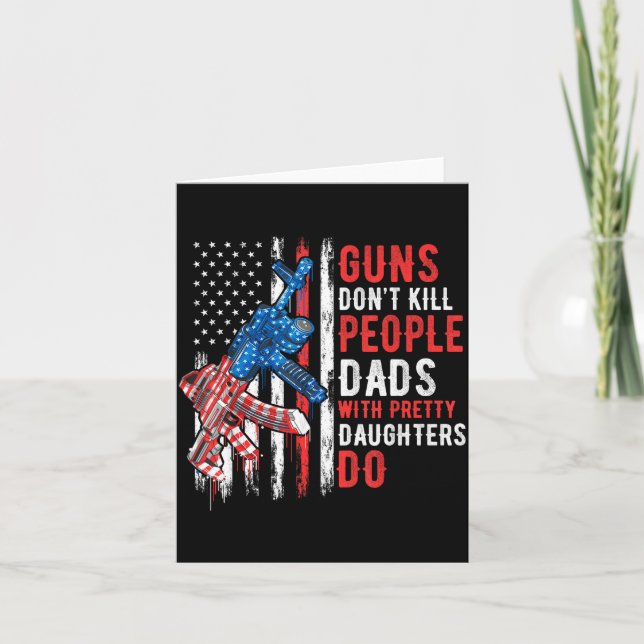 Guns Don't Kill People Dads With Pretty Daughters  Karte (Vorderseite)