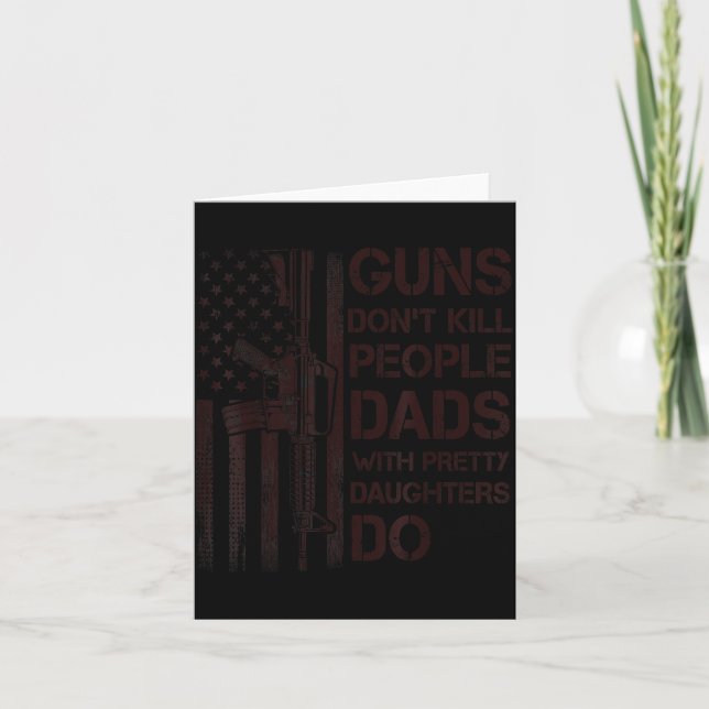 Guns Don't Kill People Dads With Pretty Daughters  Karte (Vorderseite)