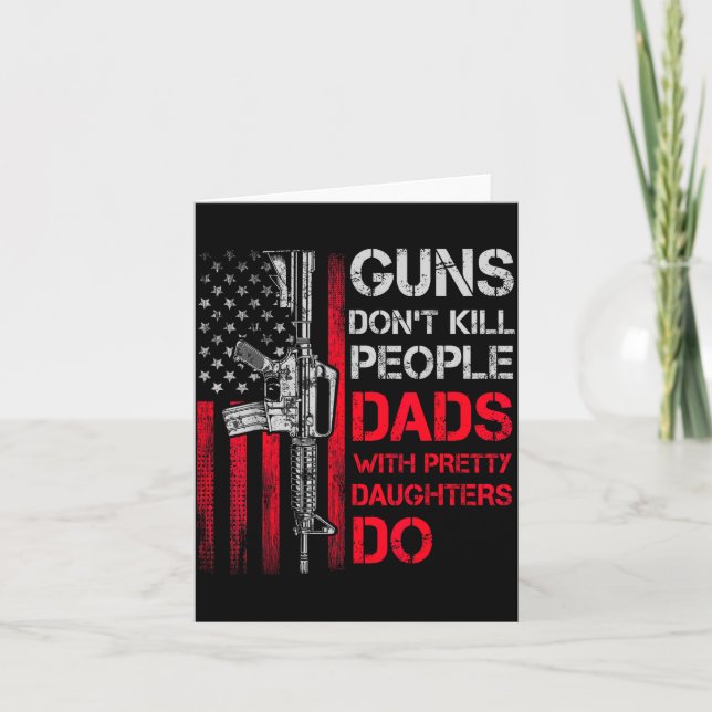 Guns Don't Kill People Dads With Pretty Daughters  Karte (Vorderseite)