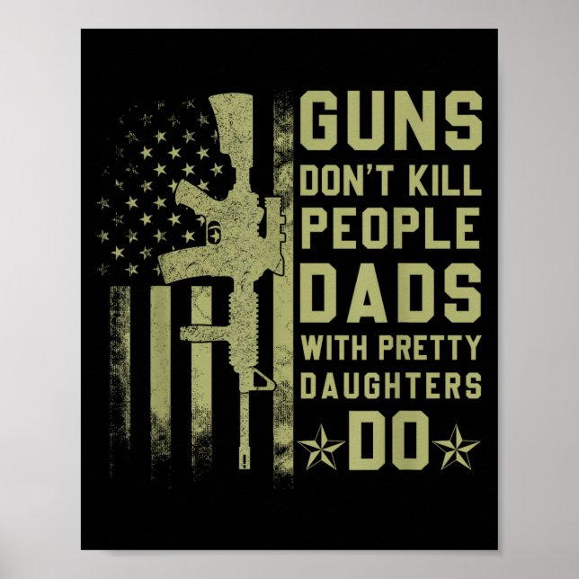 Guns Don't Kill People Dads With Pretty Daughters  Poster (Vorne)