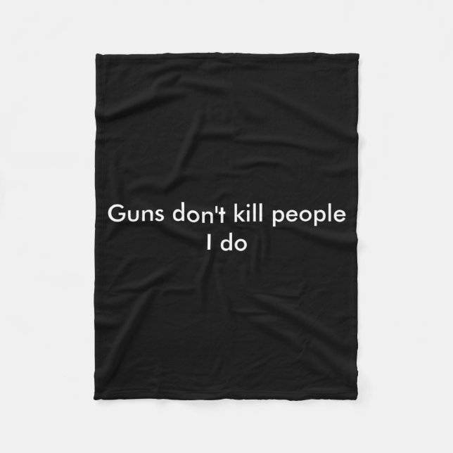 Guns Dont Kill People I Do  Fleecedecke (Vorderseite)