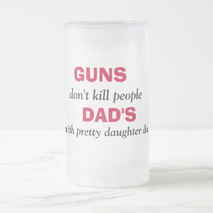 GUNS , töte nicht Leute, VATERS, mit hübschen da Mattglas Bierglas